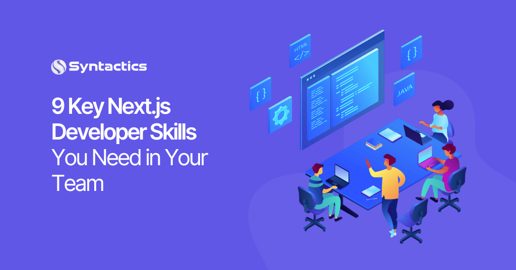 9 Key Next.js Developer Skills You Need In Your Team