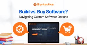 Build vs Buy Software Navigating Custom Software Options