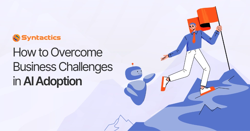 How to Overcome Business Challenges in AI Adoption