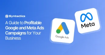 A Guide to Profitable Google and Meta Ads Campaigns for Your Business