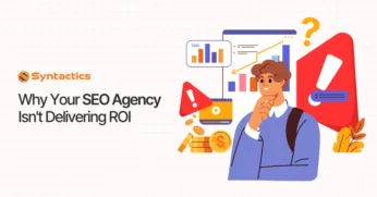 Why Your SEO Agency Isn't Delivering ROI