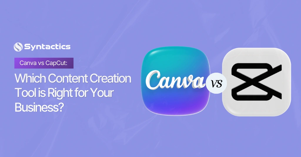 Canva vs CapCut Which Content Creation Tool is Right for Your Business