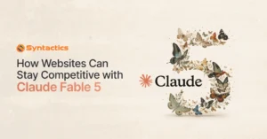 Claude Fable 5 Is Here. How Websites Can Stay Competitive
