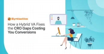 How a Hybrid VA Fixes the CRO Gaps Costing You Conversions