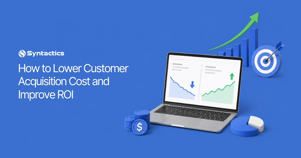 Customer Acquisition Cost Optimization Strategies To Lower CAC & Improve ROI (1)