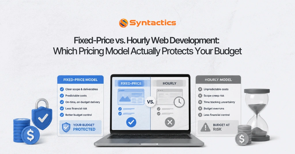 Fixed-Price vs. Hourly Web Development Which Pricing Model Actually Protects Your Budget