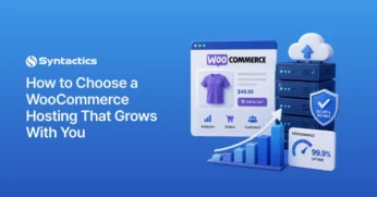 How to Choose a WooCommerce Hosting That Grows With You