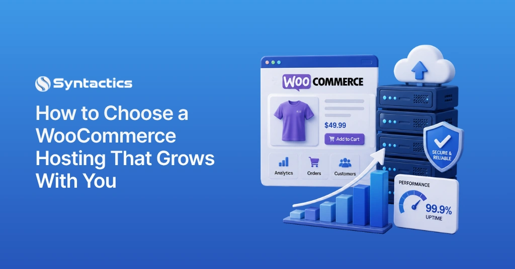 How to Choose a WooCommerce Hosting That Grows With You