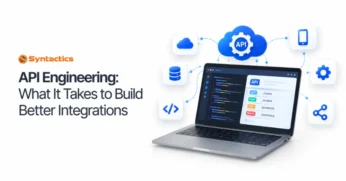 API Engineering What It Takes to Build Better Integrations