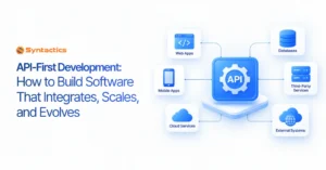 API-First Development How to Build Software That Integrates, Scales, and Evolves