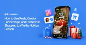 How to Use Reels, Creator Partnerships, and Frictionless Shopping to Win the Holiday Season