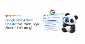 Google’s Next Core Update Is a Panda-Style Shake-Up Coming