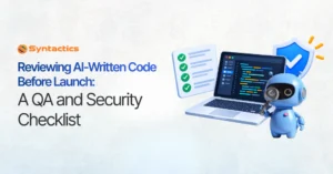 Reviewing AI-Written Code Before Launch A QA and Security Checklist