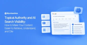 Topical Authority and AI Search Visibility How to Make Your Content Easier to Retrieve, Understand, and Cite